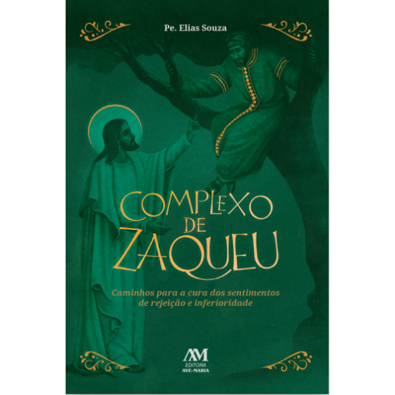 Complexo de Zaqueu - Caminhos para a cura dos sentimentos de rejeição e inferioridade