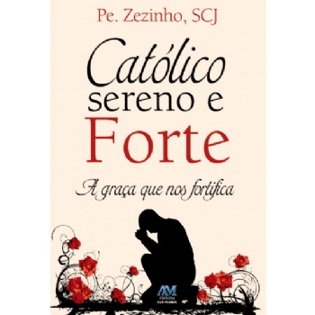Católico Sereno e Forte