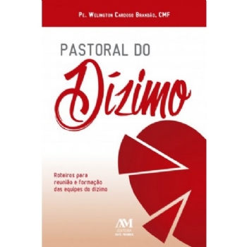 Pastoral do Dízimo: Roteiros para Reunião e Formação das Equipes do Dízimo