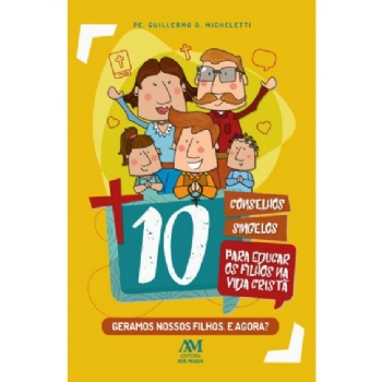 10 Conselhos Singelos para Educar os Filhos na Vida Cristã