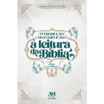 Introdução descomplicada à leitura da Bíblia - A partir do livro de Tobias