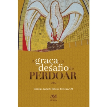 A Graça e o Desafio de Perdoar