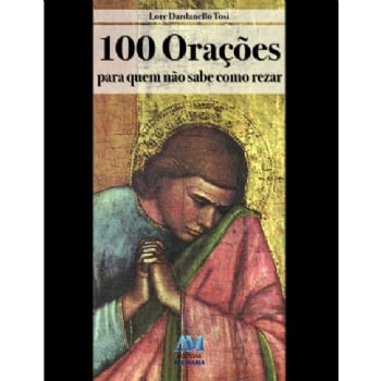 100 Orações - Para Quem não Sabe Como Rezar