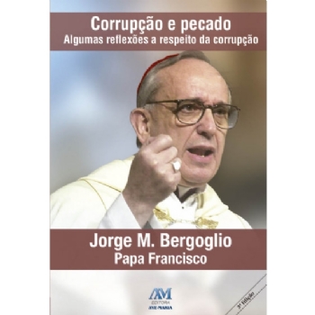 Corrupção e Pecado - Papa Francisco