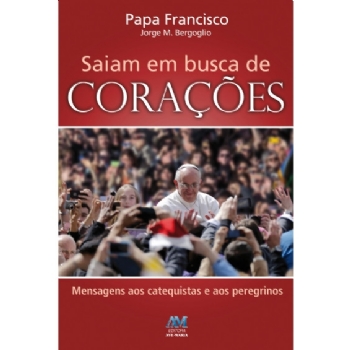 Saíam em Busca de Corações - Papa Francisco