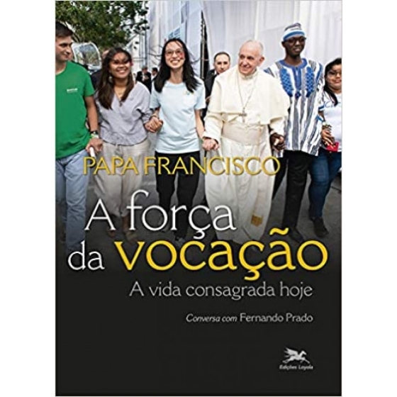 Força da Vocação (A) - A Vida Consagrada Hoje - Conversa com Fernando Prado