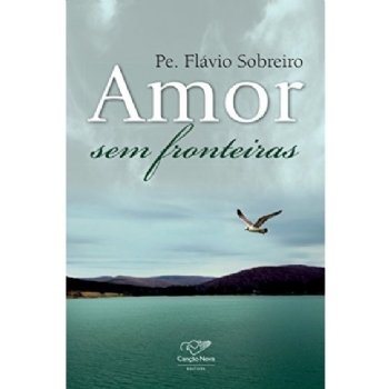Amor Sem Fronteiras - Padre Flávio Sobreiro