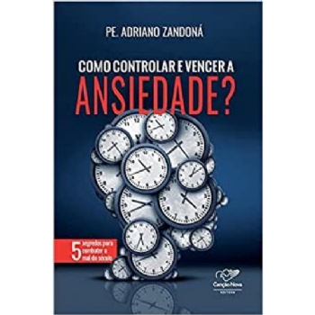 Como Controlar e Vencer a Ansiedade?