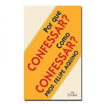 Por que Confessar? Como Confessar?