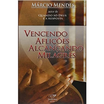 Vencendo Aflicoes-Alcancando Milagres