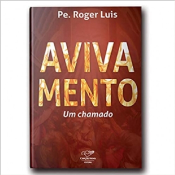 Avivamento - Um Chamado - Padre Roger Luís