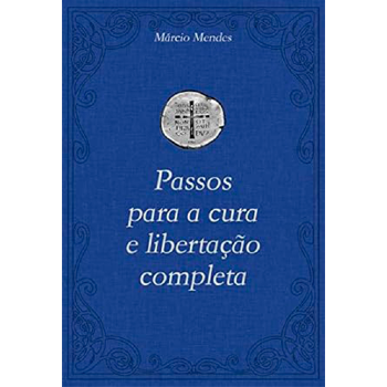 Passos para a Cura e Libertação Completa