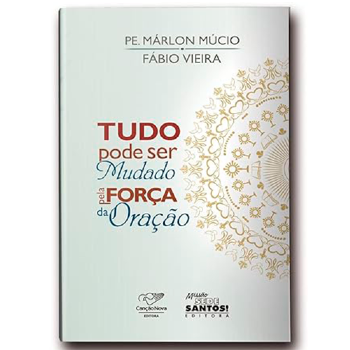 Tudo Pode Ser Mudado Pela Força Da Oração