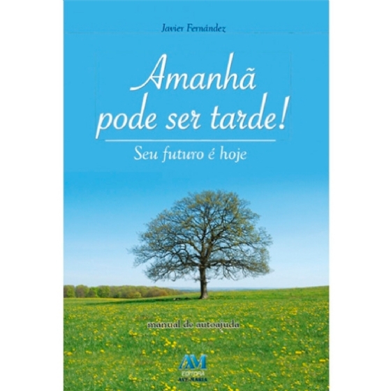 Amanhã Pode Ser Tarde!