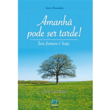 Amanhã Pode Ser Tarde!
