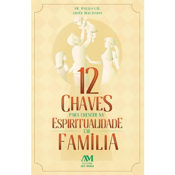 12 Chaves para crescer na Espiritualidade em Família