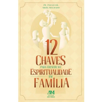 12 Chaves para crescer na Espiritualidade em Família