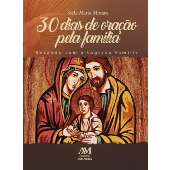 30 Dias de Oração pela Família   Rezando com a Sagrada Família