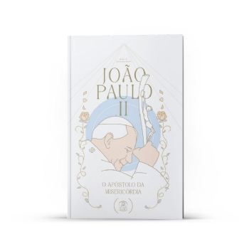 João Paulo II: O Apóstolo da Misericórdia