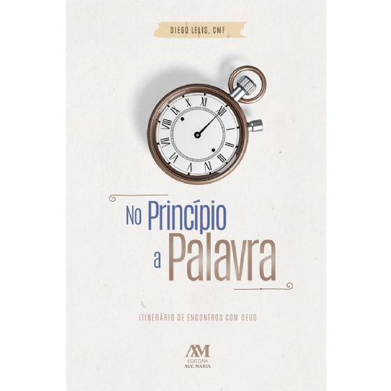 No Princípio a Palavra - Itinerário de Encontros com Deus