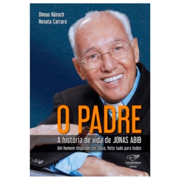 O Padre: História de Vida de Jonas Abib