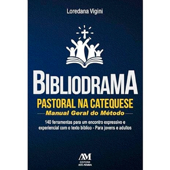Bibliodrama Pastoral na Catequese - Manual Geral do Método