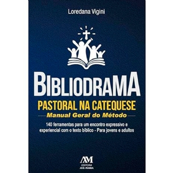 Bibliodrama Pastoral na Catequese - Manual Geral do Método