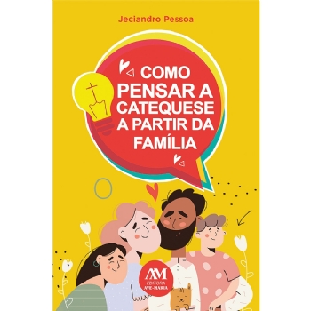 Como pensar a Catequese a partir da família