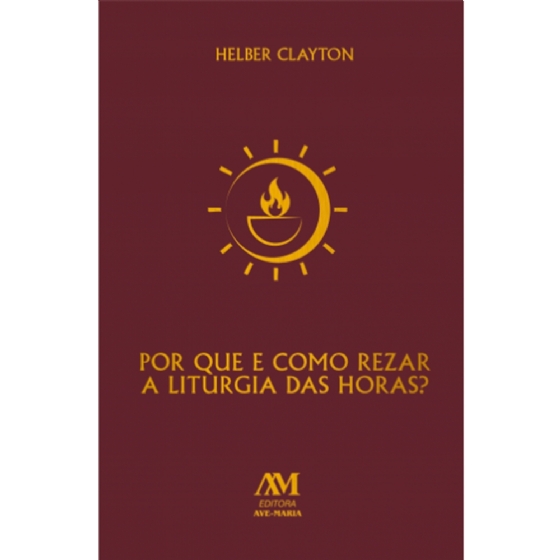 Por que e Como Rezar a Liturgia das Horas?