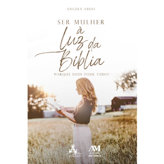 Ser mulher à luz da Bíblia - Porque Deus pode tudo!