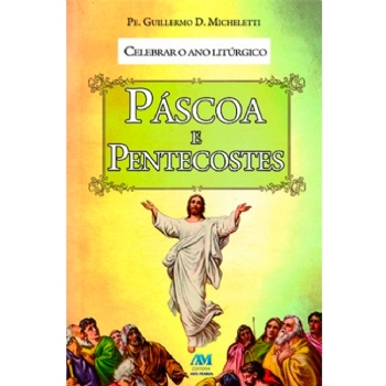 Celebrar o Ano Litúrgico - Páscoa e Pentecostes