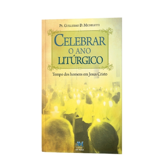 Celebrar o Ano Litúrgico - Tempo dos Homens em Jes