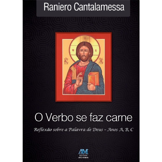 O Verbo se faz Carne Reflexão-Anos A, B, C