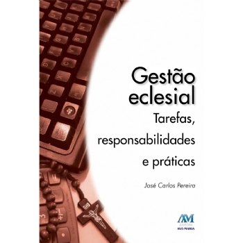 Gestão Eclesial - Tarefas Responsabilidades e Prática