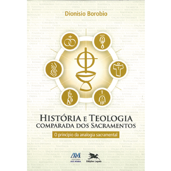 História e Teologia Comparada dos Sacramentos