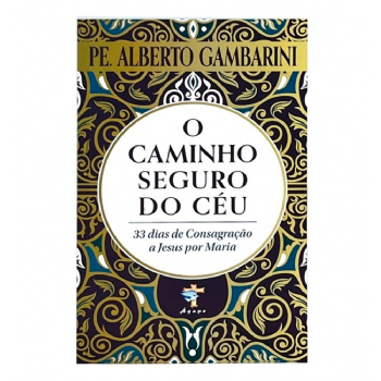 O Caminho Seguro do Céu - Padre Alberto Gambarini