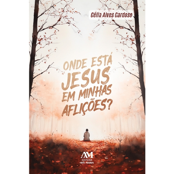 Onde está Jesus em minhas aflições?