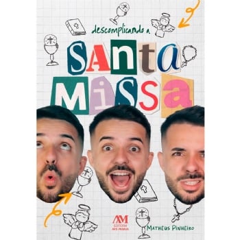 Descomplicando a Santa Missa