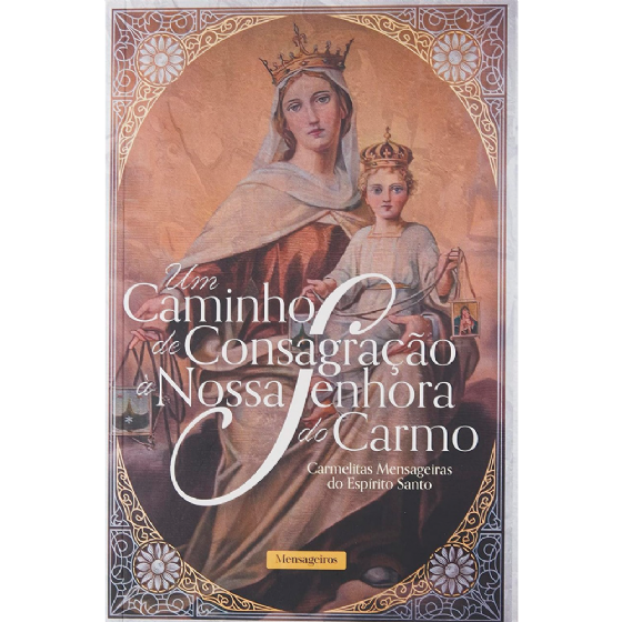 UM CAMINHO DE CONSAGRAÇÃO COM NOSSA SENHORA DO CARMO