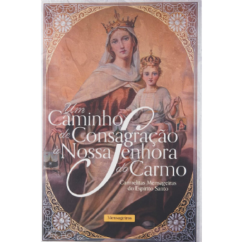 UM CAMINHO DE CONSAGRAÇÃO COM NOSSA SENHORA DO CARMO