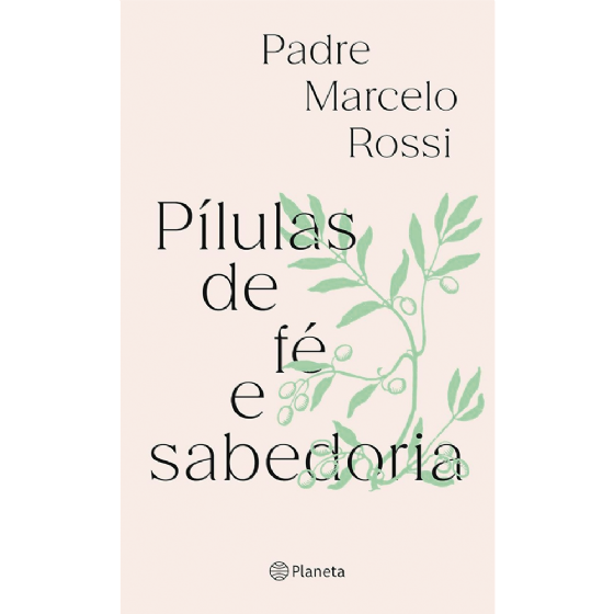 Pílulas de fé e sabedoria - Padre Marcelo Rossi