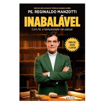 Inabalável - Com fé, a tempestade vai passar - Padre Reginaldo Manzotti