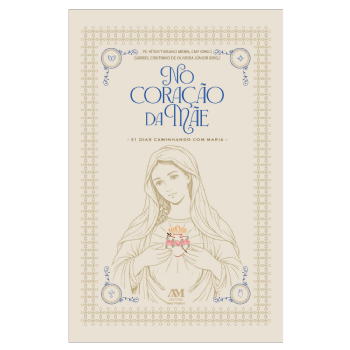 No Coração da Mãe - 31 dias caminhando com Maria