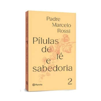 Pílulas de fé e sabedoria 2 - Padre Marcelo Rossi