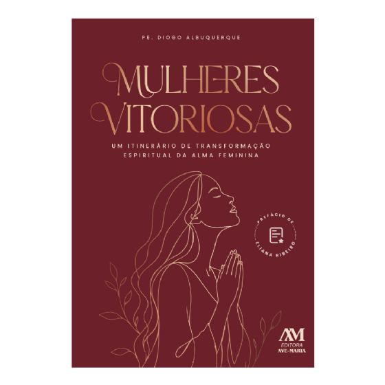 Mulheres Vitoriosas: Um itinerário de transformação espiritual da alma feminina