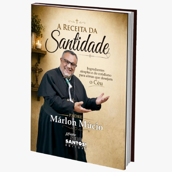 A receita da Santidade - Padre Marlon Mucio